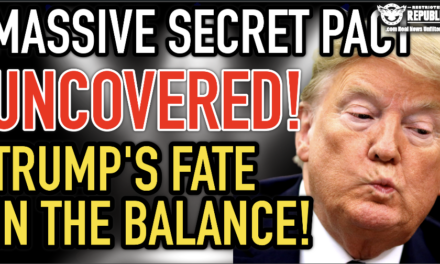 Massive Secret PACT Uncovered!! Trump’s Fate In The Balance!